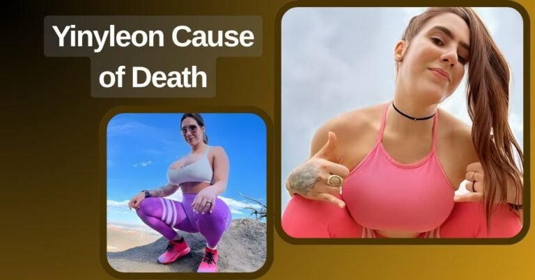 Yinyleon Cause of Death Explained – Truth, Facts & Full Story